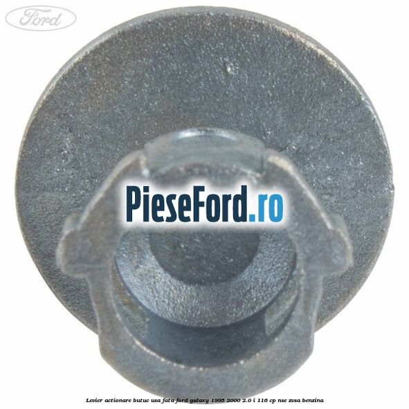 Levier actionare butuc usa fata Ford Galaxy 1995-2000 2.0 i 116 cp NSE, ZVSA benzina