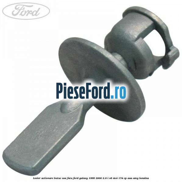 Levier actionare butuc usa fata Ford Galaxy 1995-2000 2.8 i V6 4x4 174 cp Levier actionare butuc usa fata Ford Galaxy 1995-2000 2.8 i V6 4x4 174 cp AAA, AMY benzina