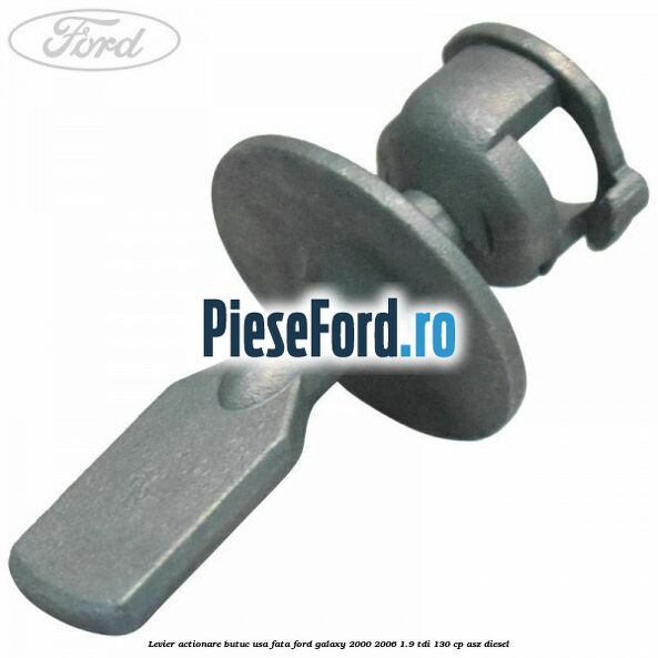Levier actionare butuc usa fata Ford Galaxy 2000-2006 1.9 TDI 130 cp ASZ diesel