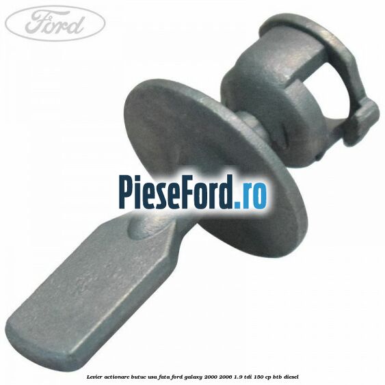 Levier actionare butuc usa fata Ford Galaxy 2000-2006 1.9 TDI 150 cp BTB diesel