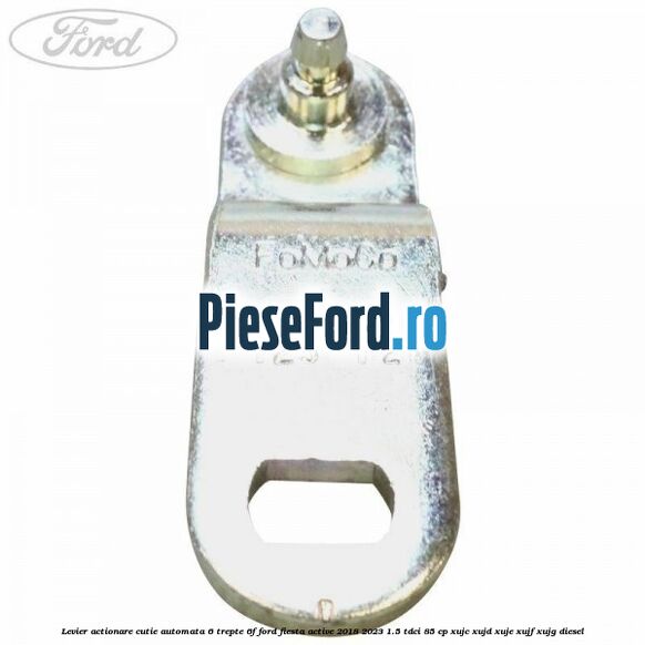 Levier actionare cutie automata 6 trepte 6F Ford Fiesta Active 2018-2023 1.5 TDCi 85 cp XUJC, XUJD, XUJE, XUJF, XUJG diesel