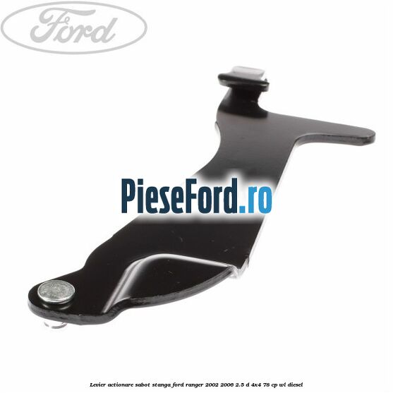 Levier actionare sabot stanga Ford Ranger 2002-2006 2.5 D 4x4 78 cp WL diesel