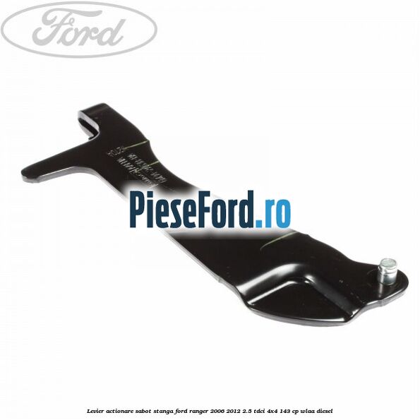 Levier actionare sabot stanga Ford Ranger 2006-2012 2.5 TDCi 4x4 143 cp WLAA diesel