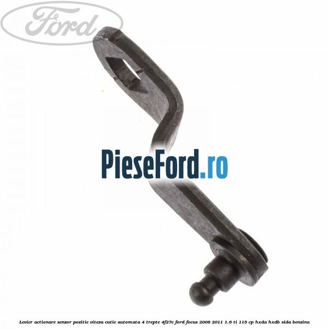 Levier actionare senzor pozitie viteza cutie automata 4 trepte 4F27E Ford Focus 2008-2011 1.6 Ti 115 cp HXDA, HXDB, SIDA benzina