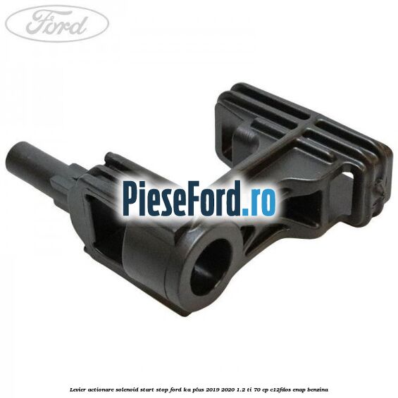 Levier actionare solenoid start stop Ford Ka plus 2019-2020 1.2 Ti 70 cp Levier actionare solenoid start stop Ford Ka plus 2019-2020 1.2 Ti 70 cp C12FDOS, ENAP benzina