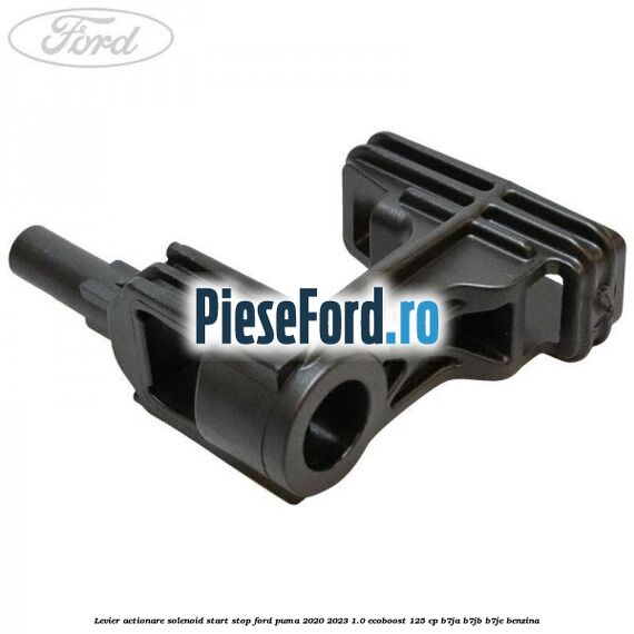 Levier actionare solenoid start stop Ford Puma 2020-2023 1.0 EcoBoost 125 cp B7JA, B7JB, B7JE benzina