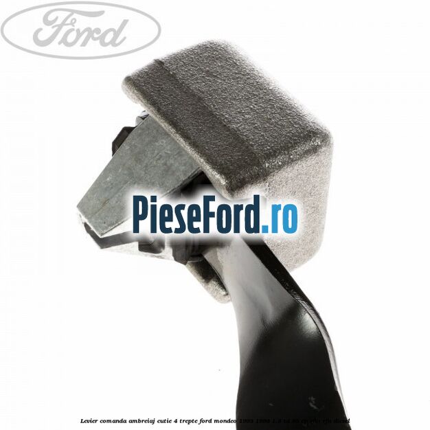 Levier comanda ambreiaj cutie 4 trepte Ford Mondeo 1993-1996 1.8 TD 88 cp RFM, RFN diesel