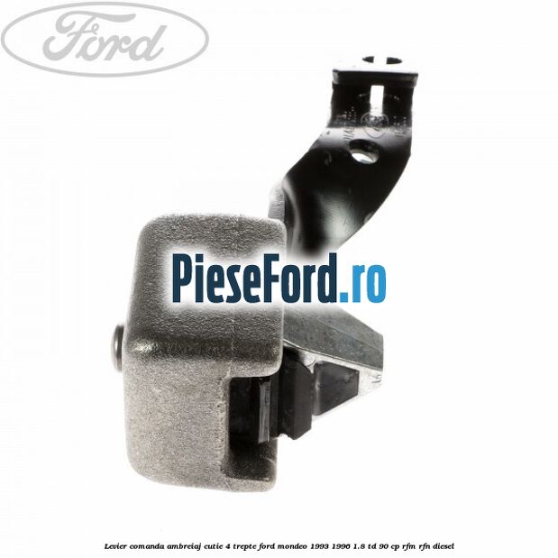 Levier comanda ambreiaj cutie 4 trepte Ford Mondeo 1993-1996 1.8 TD 90 cp RFM, RFN diesel