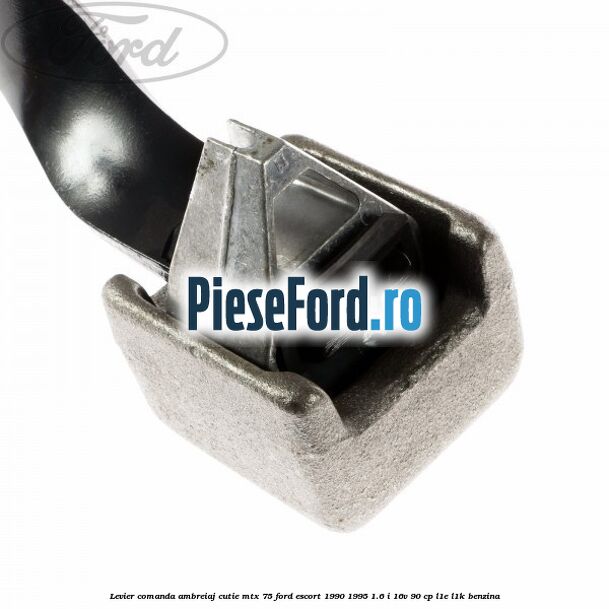 Levier comanda ambreiaj cutie MTX 75 Ford Escort 1990-1995 1.6 i 16V 90 cp L1E, L1K benzina