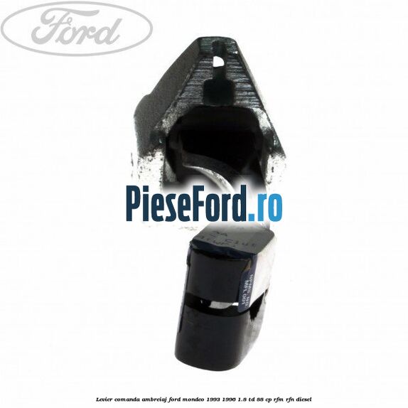Levier comanda ambreiaj Ford Mondeo 1993-1996 1.8 TD 88 cp RFM, RFN diesel