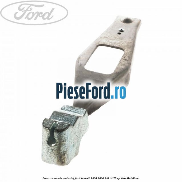 Levier comanda ambreiaj Ford Transit 1994-2000 2.5 TD 75 cp 4HA, 4HD diesel