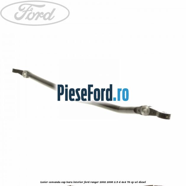 Levier comanda cap bara interior Ford Ranger 2002-2006 2.5 D 4x4 78 cp WL diesel