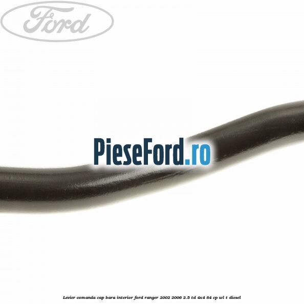 Levier comanda cap bara interior Ford Ranger 2002-2006 2.5 TD 4x4 84 cp WL-T diesel