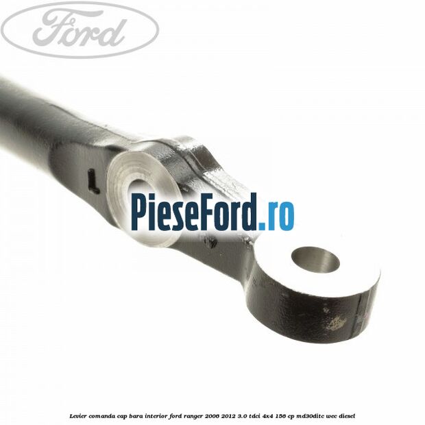 Levier comanda cap bara interior Ford Ranger 2006-2012 3.0 TDCi 4x4 156 cp Levier comanda cap bara interior Ford Ranger 2006-2012 3.0 TDCi 4x4 156 cp MD30DITC, WEC diesel