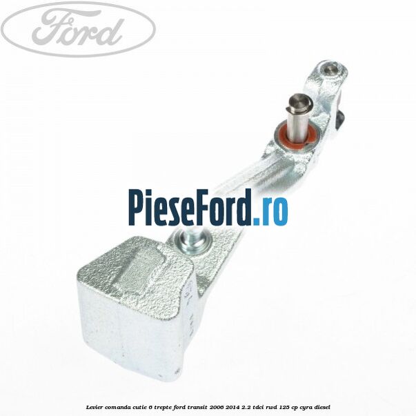 Levier comanda cutie 6 trepte Ford Transit 2006-2014 2.2 TDCi RWD 125 cp CYRA diesel
