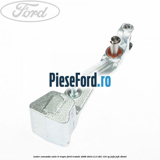 Levier comanda cutie 6 trepte Ford Transit 2006-2014 2.4 TDCi 115 cp JXFA, JXFC diesel