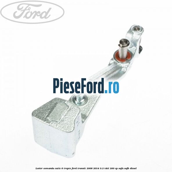 Levier comanda cutie 6 trepte Ford Transit 2006-2014 3.2 TDCi 200 cp SAFA, SAFB diesel