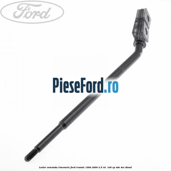 Levier comanda timonerie Ford Transit 1994-2000 2.5 TD  100 cp 4EB, 4EC diesel