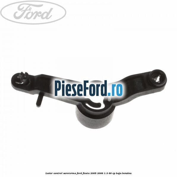 Levier control aeroterma Ford Fiesta 2005-2008 1.3 60 cp BAJA benzina