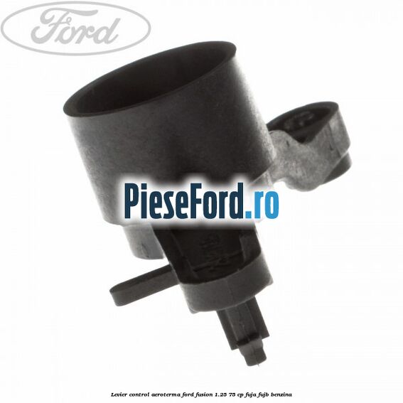 Levier control aeroterma Ford Fusion 1.25 75 cp FUJA, FUJB benzina