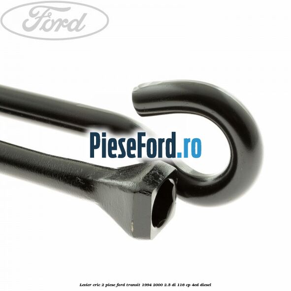 Levier cric 2 piese Ford Transit 1994-2000 2.5 DI 116 cp Levier cric 2 piese Ford Transit 1994-2000 2.5 DI 116 cp 4ED diesel