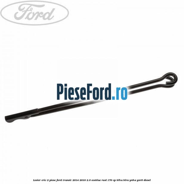Levier cric 2 piese Ford Transit 2014-2018 2.0 EcoBlue RWD 170 cp Levier cric 2 piese Ford Transit 2014-2018 2.0 EcoBlue RWD 170 cp BLHA, BLRA, YNHA, YNR6 diesel
