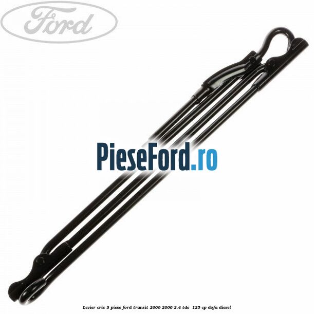 Levier cric 3 piese Ford Transit 2000-2006 2.4 TDE  125 cp DOFA diesel