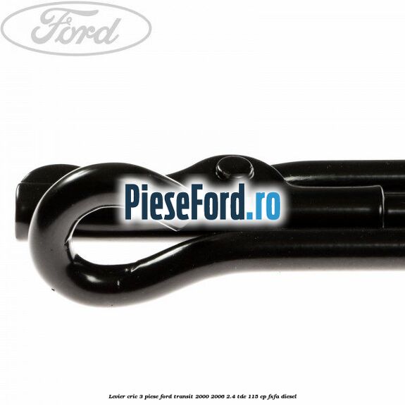 Levier cric 3 piese Ford Transit 2000-2006 2.4 TDE 115 cp FXFA diesel