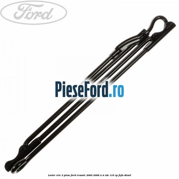 Levier cric 3 piese Ford Transit 2000-2006 2.4 TDE 115 cp FXFA diesel