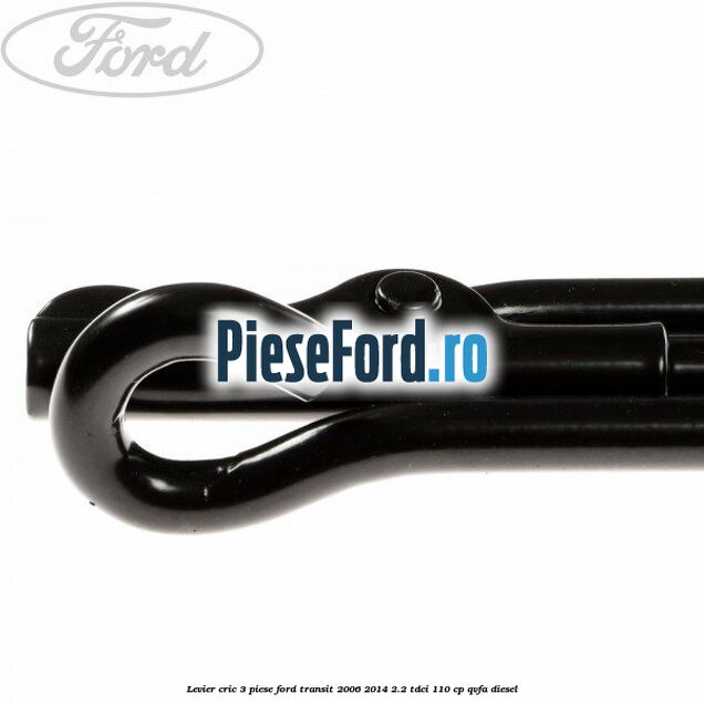 Levier cric 3 piese Ford Transit 2006-2014 2.2 TDCi 110 cp QVFA diesel