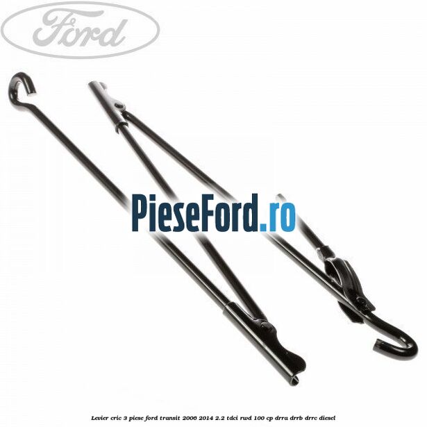 Levier cric 3 piese Ford Transit 2006-2014 2.2 TDCi RWD 100 cp DRRA, DRRB, DRRC diesel