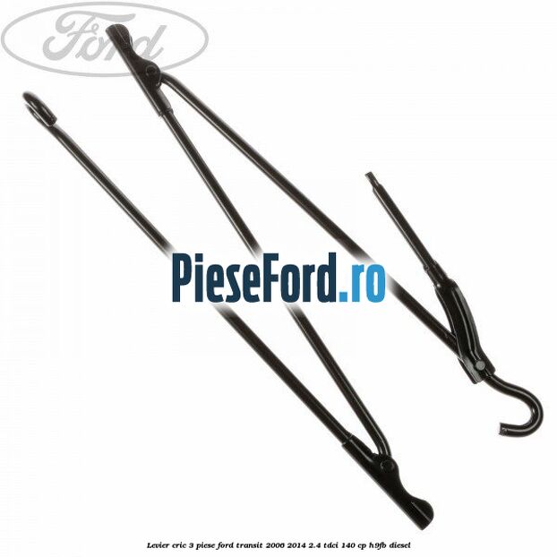 Levier cric 3 piese Ford Transit 2006-2014 2.4 TDCi 140 cp Levier cric 3 piese Ford Transit 2006-2014 2.4 TDCi 140 cp H9FB diesel