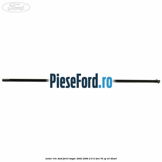 Levier cric 4WD Ford Ranger 2002-2006 2.5 D 4x4 78 cp WL diesel