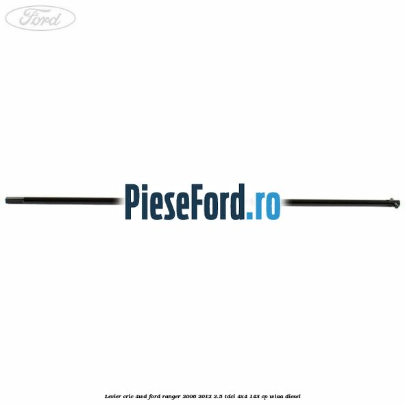 Levier cric 4WD Ford Ranger 2006-2012 2.5 TDCi 4x4 143 cp WLAA diesel