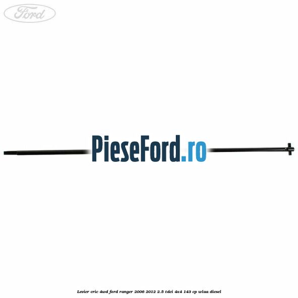 Levier cric 4WD Ford Ranger 2006-2012 2.5 TDCi 4x4 143 cp WLAA diesel
