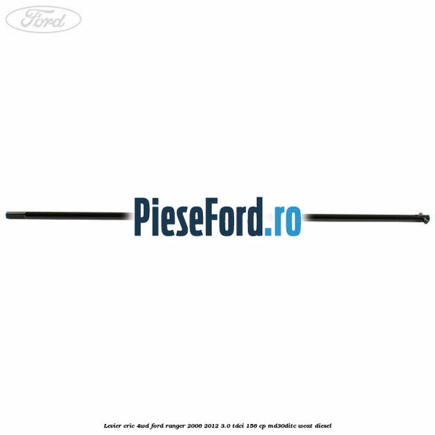 Levier cric 4WD Ford Ranger 2006-2012 3.0 TDCi 156 cp MD30DITC, WEAT diesel