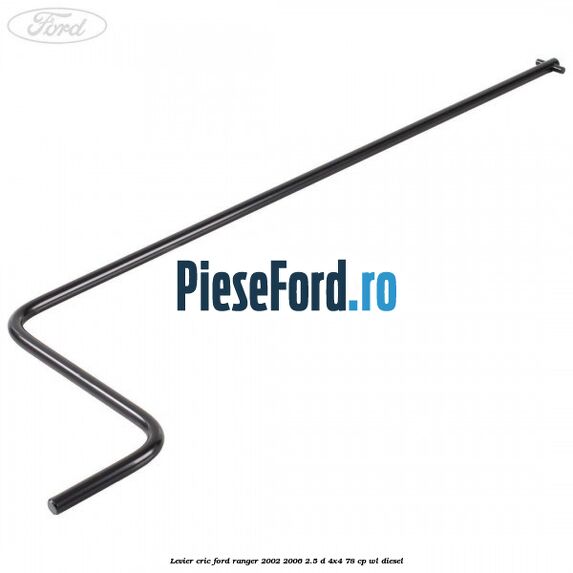 Levier cric Ford Ranger 2002-2006 2.5 D 4x4 78 cp Levier cric Ford Ranger 2002-2006 2.5 D 4x4 78 cp WL diesel