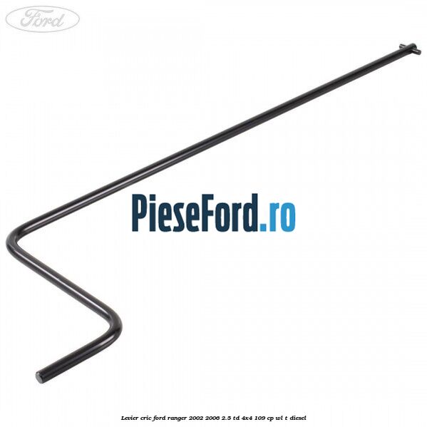Levier cric Ford Ranger 2002-2006 2.5 TD 4x4 109 cp WL-T diesel