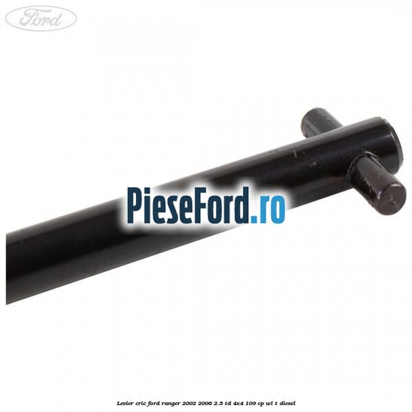 Levier cric Ford Ranger 2002-2006 2.5 TD 4x4 109 cp WL-T diesel