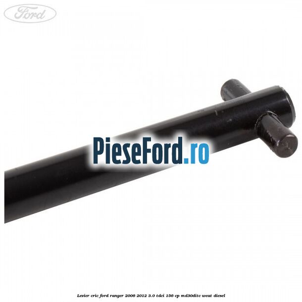 Levier cric Ford Ranger 2006-2012 3.0 TDCi 156 cp MD30DITC, WEAT diesel