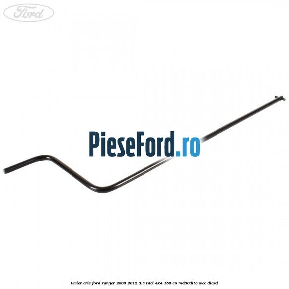 Levier cric Ford Ranger 2006-2012 3.0 TDCi 4x4 156 cp Levier cric Ford Ranger 2006-2012 3.0 TDCi 4x4 156 cp MD30DITC, WEC diesel