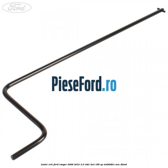Levier cric Ford Ranger 2006-2012 3.0 TDCi 4x4 156 cp Levier cric Ford Ranger 2006-2012 3.0 TDCi 4x4 156 cp MD30DITC, WEC diesel