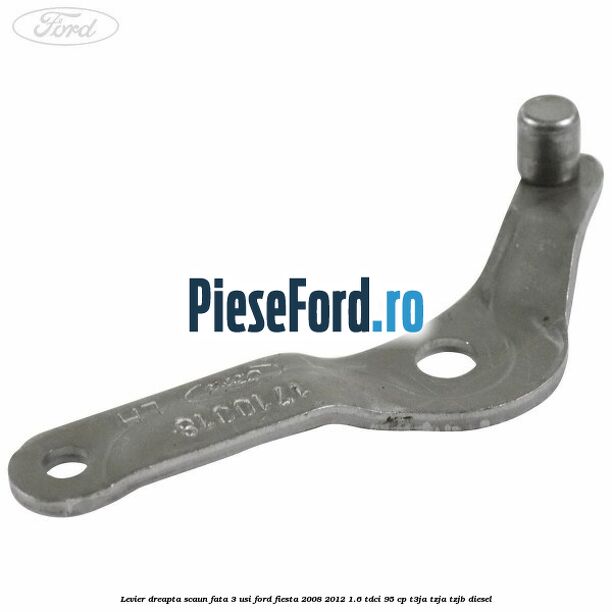 Levier dreapta scaun fata 3 usi Ford Fiesta 2008-2012 1.6 TDCi 95 cp Levier dreapta scaun fata 3 usi Ford Fiesta 2008-2012 1.6 TDCi 95 cp T3JA, TZJA, TZJB diesel