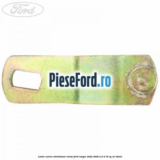 Levier extern schimbator viteze Ford Ranger 2002-2006 2.5 D 78 cp WL diesel