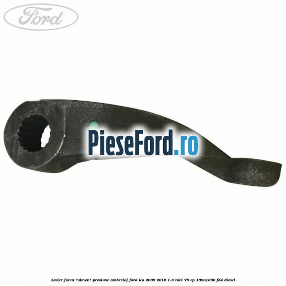 Levier furca rulment presiune ambreiaj Ford Ka 2009-2016 1.3 TDCi 75 cp 169A1000, FD4 diesel