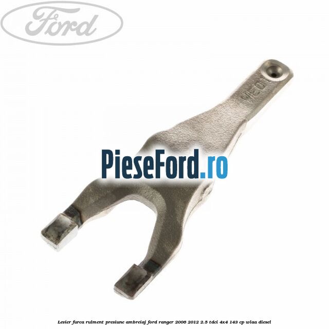 Levier furca rulment presiune ambreiaj Ford Ranger 2006-2012 2.5 TDCi 4x4 143 cp WLAA diesel