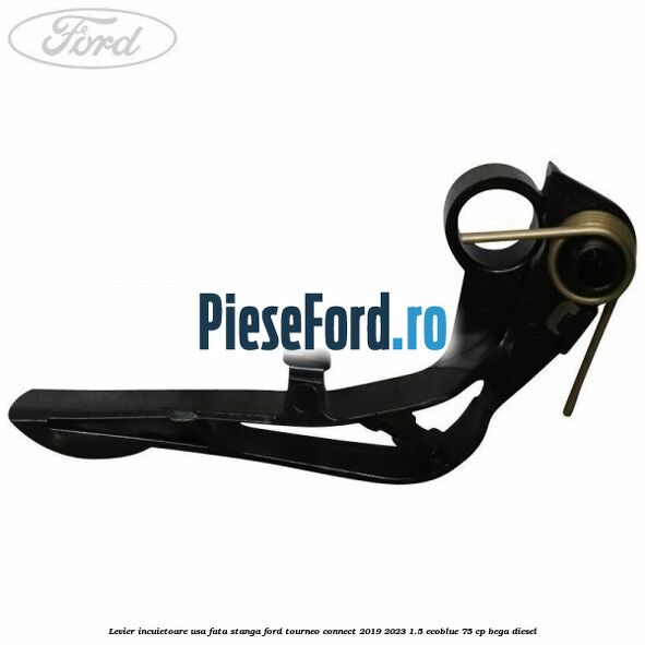 Levier incuietoare usa fata stanga Ford Tourneo Connect 2019-2023 1.5 EcoBlue 75 cp Levier incuietoare usa fata stanga Ford Tourneo Connect 2019-2023 1.5 EcoBlue 75 cp BEGA diesel