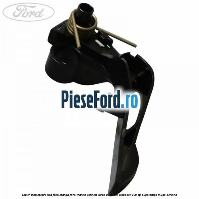 Levier incuietoare usa fata stanga Ford Transit Connect 2013-2018 1.0 EcoBoost 100 cp B3GA, M2GA, M2GB benzina