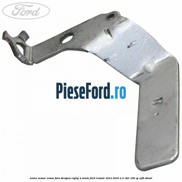 Levier maner scaun fata dreapta reglaj 4 nivele Ford Transit 2014-2018 2.2 TDCi 155 cp CVF5 diesel
