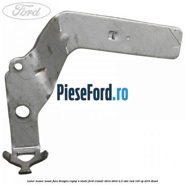 Levier maner scaun fata dreapta reglaj 4 nivele Ford Transit 2014-2018 2.2 TDCi RWD 100 cp DRR5 diesel